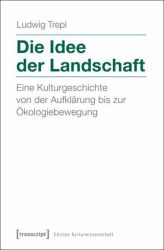 Ludwig Trepl: Die Idee der Landschaft