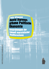 Felix Wiegand: David Harveys urbane Politische Ökonomie
